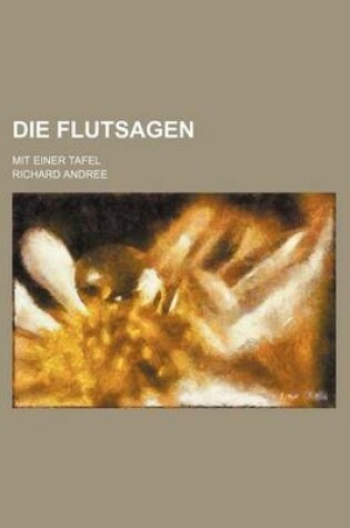 Cover of Die Flutsagen; Mit Einer Tafel