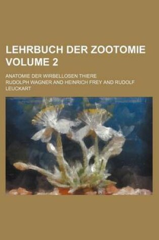 Cover of Lehrbuch Der Zootomie Volume 2; Anatomie Der Wirbellosen Thiere