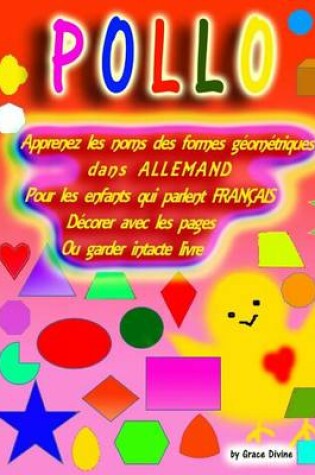 Cover of Apprenez Les Noms Des Formes Geometriques Dans Allemand Pour Les Enfants Qui Parlent Francais Decorer Avec Les Pages Ou Garder Intacte Livre