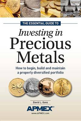 Book cover for The Essential Guide to Investing in Precious Metals