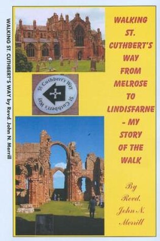 Cover of Walking St. Cuthbert's Wayfrom Melrose to Lindisfarne