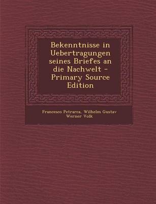 Book cover for Bekenntnisse in Uebertragungen Seines Briefes an Die Nachwelt - Primary Source Edition