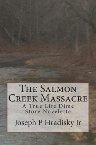 Cover of The Salmon Creek Massacre