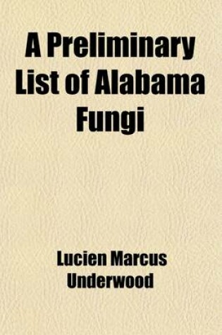 Cover of A Preliminary List of Alabama Fungi