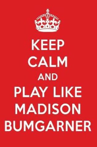 Cover of Keep Calm and Play Like Madison Bumgarner