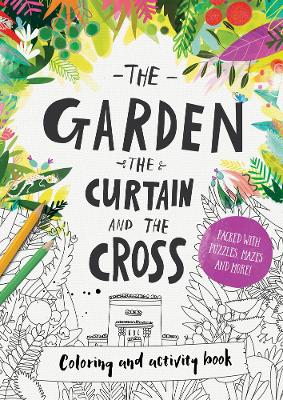 Cover of The Garden, the Curtain & the Cross Colouring & Activity Book