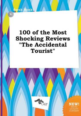 Book cover for 100 of the Most Shocking Reviews the Accidental Tourist