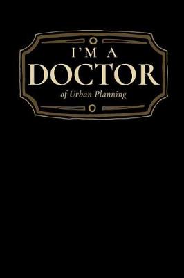 Book cover for I'm a Doctor of Urban Planning