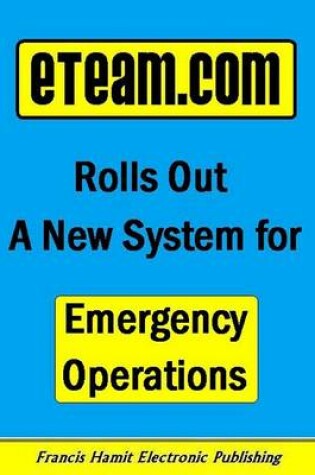 Cover of Eteam.com Rolls Out a New System for Emergency Operations