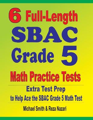 Book cover for 6 Full-Length SBAC Grade 5 Math Practice Tests