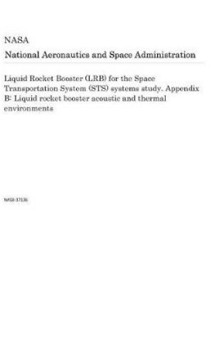 Cover of Liquid Rocket Booster (Lrb) for the Space Transportation System (Sts) Systems Study. Appendix B