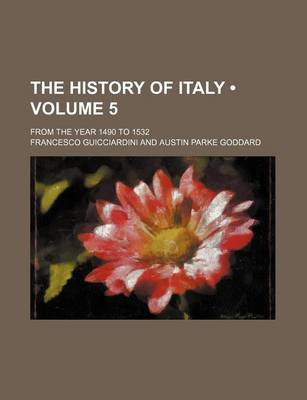 Book cover for The History of Italy (Volume 5); From the Year 1490 to 1532