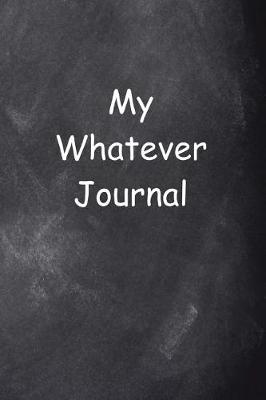 Cover of My Whatever Journal Chalkboard Design