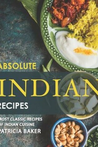 Cover of Absolute Indian Recipes