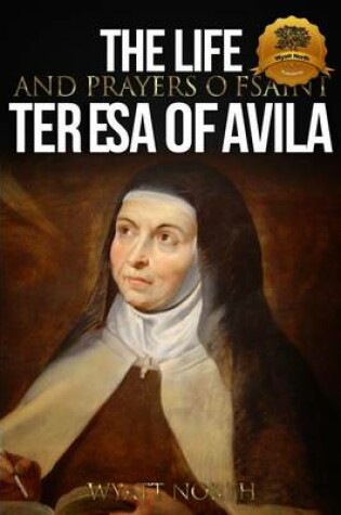 Cover of The Life and Prayers of Saint Teresa of Avila