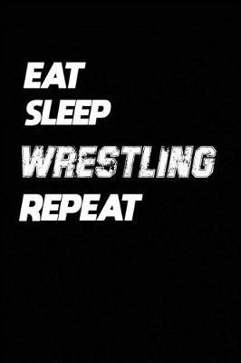 Book cover for Eat Sleep Wrestling Repeat