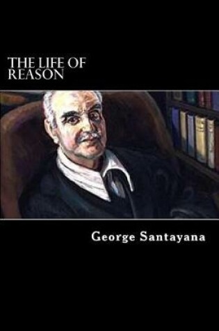 Cover of The life of Reason (Five Volumes in One)