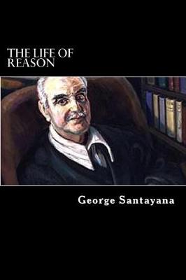 Book cover for The life of Reason (Five Volumes in One)