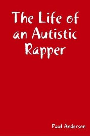 Cover of The Life of an Autistic Rapper
