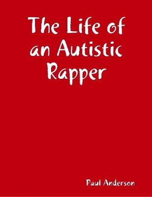 Book cover for The Life of an Autistic Rapper