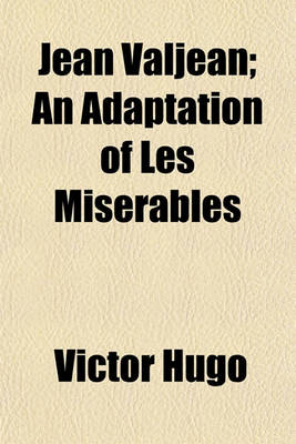 Book cover for Jean Valjean; An Adaptation of Les Miserables