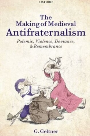 Cover of The Making of Medieval Antifraternalism