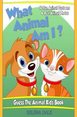 Cover of What Animal Am I? Guess the Animal Kids Book