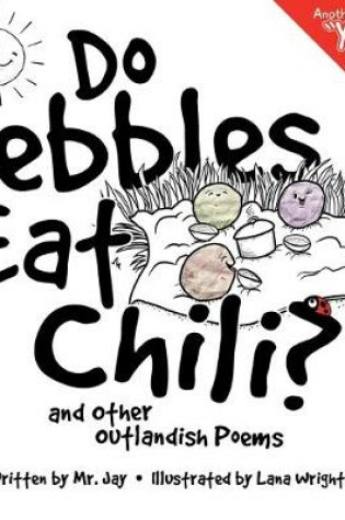 Cover of Do Pebbles Eat Chili? and Other Outlandish Poems