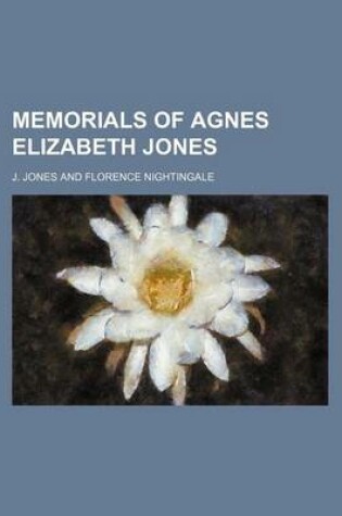 Cover of Memorials of Agnes Elizabeth Jones