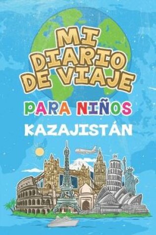 Cover of Mi Diario De Viaje Para Ninos Kazajistan