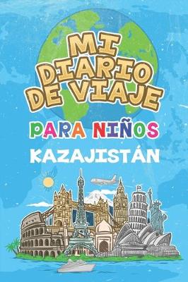 Book cover for Mi Diario De Viaje Para Niños Kazajistán