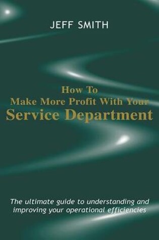 Cover of How to Make More Profit with Your Service Department
