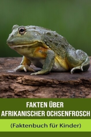 Cover of Fakten über Afrikanischer Ochsenfrosch (Faktenbuch für Kinder)