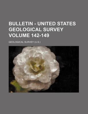 Book cover for Bulletin - United States Geological Survey Volume 142-149