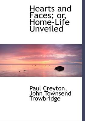 Book cover for Hearts and Faces Or, Home-Life Unveiled