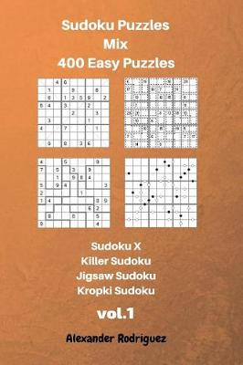 Book cover for Sudoku Puzzles Mix- 400 Easy;Sudoku X, Killer Sudoku, Jigsaw Sudoku, Kropki Sudoku