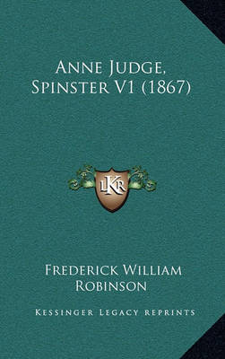 Book cover for Anne Judge, Spinster V1 (1867)