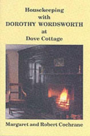 Cover of Housekeeping with Dorothy Wordsworth at Dove Cottage