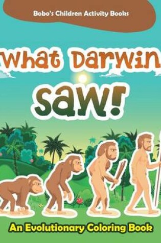 Cover of What Darwin Saw! an Evolutionary Coloring Book