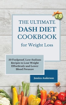 Book cover for The Ultimate DASH Diet Cookbook for Weight Loss