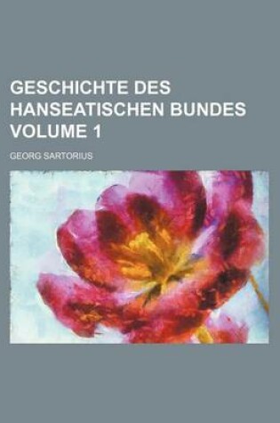Cover of Geschichte Des Hanseatischen Bundes Volume 1