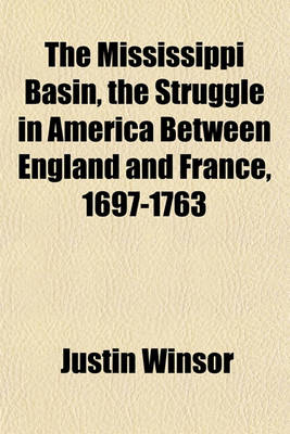 Book cover for The Mississippi Basin, the Struggle in America Between England and France, 1697-1763