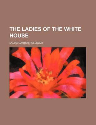 Book cover for The Ladies of the White House