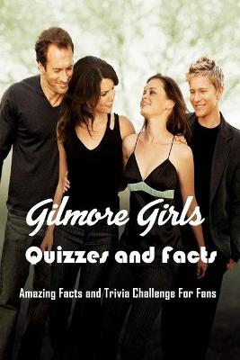 Book cover for Gilmore Girls Quizzes and Facts