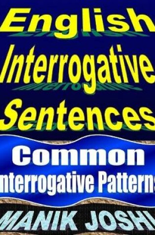 Cover of English Interrogative Sentences: Common Interrogative Patterns