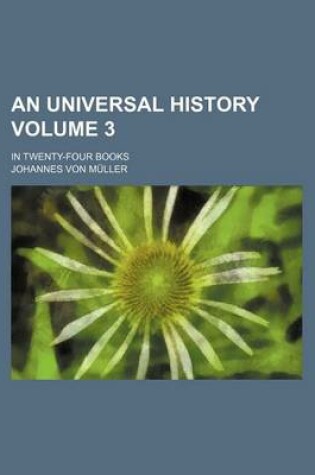 Cover of An Universal History; In Twenty-Four Books Volume 3