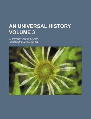 Book cover for An Universal History; In Twenty-Four Books Volume 3