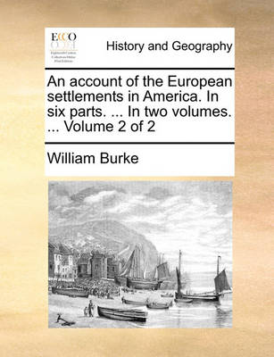 Book cover for An Account of the European Settlements in America. in Six Parts. ... in Two Volumes. ... Volume 2 of 2