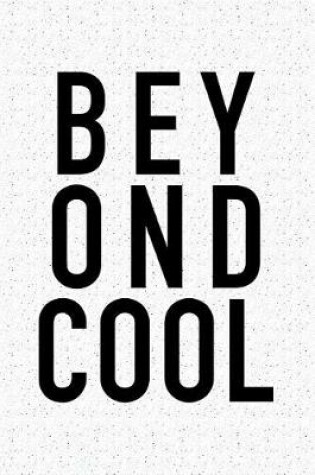 Cover of Beyond Cool