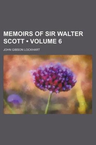 Cover of Memoirs of Sir Walter Scott (Volume 6)